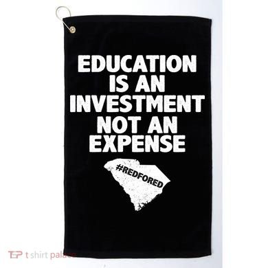Education Is An Investment Not An Expense Golf Towel