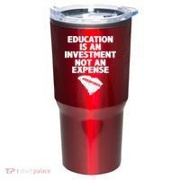 Education Is An Investment Not An Expense Tumbler thumb 0