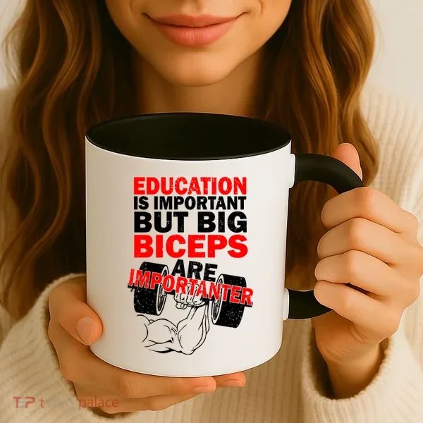 Education Is Important Big Biceps Are Importanter Coffee Mug