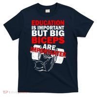 Education Is Important Big Biceps Are Importanter T-Shirt thumb 0