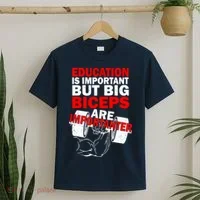 Education Is Important Big Biceps Are Importanter T-Shirt thumb 2