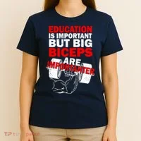 Education Is Important Big Biceps Are Importanter T-Shirt thumb 4