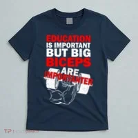 Education Is Important Big Biceps Are Importanter T-Shirt thumb 5