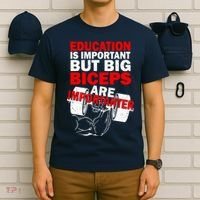 Education Is Important Big Biceps Are Importanter T-Shirt thumb 6