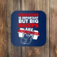 Education Is Important Big Biceps Are Importanter Coaster thumb 0