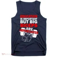 Education Is Important Big Biceps Are Importanter Tank Top thumb 0