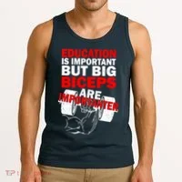 Education Is Important Big Biceps Are Importanter Tank Top thumb 3