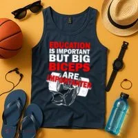 Education Is Important Big Biceps Are Importanter Tank Top thumb 4