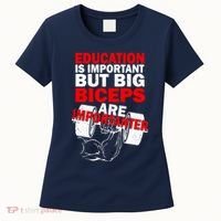 Education Is Important Big Biceps Are Importanter Women's T-Shirt thumb 0