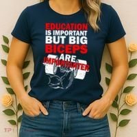 Education Is Important Big Biceps Are Importanter Women's T-Shirt thumb 2