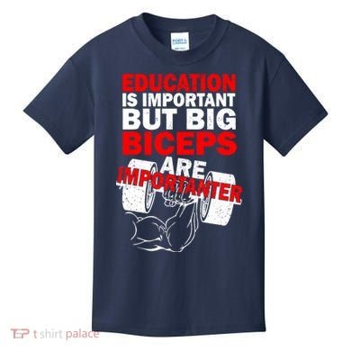 Education Is Important Big Biceps Are Importanter Kids T-Shirt