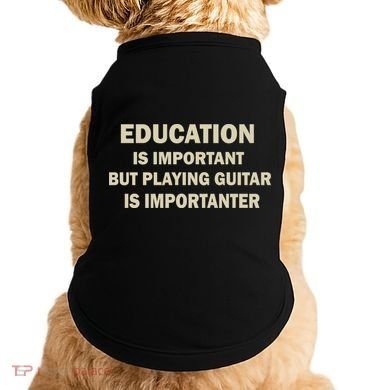Education Is Important Playing Guitar Importanter Doggie Tank