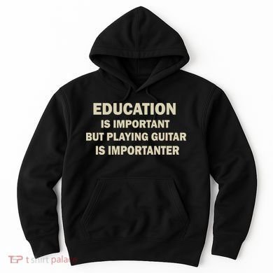 Education Is Important Playing Guitar Importanter Hoodie