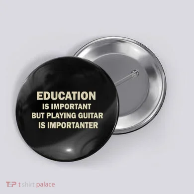 Education Is Important Playing Guitar Importanter Button