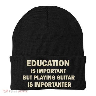 Education Is Important Playing Guitar Importanter Beanie