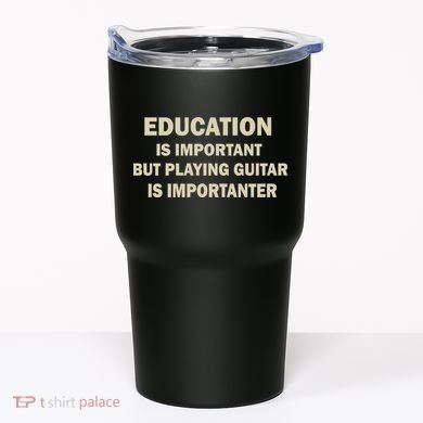 Education Is Important Playing Guitar Importanter Tumbler