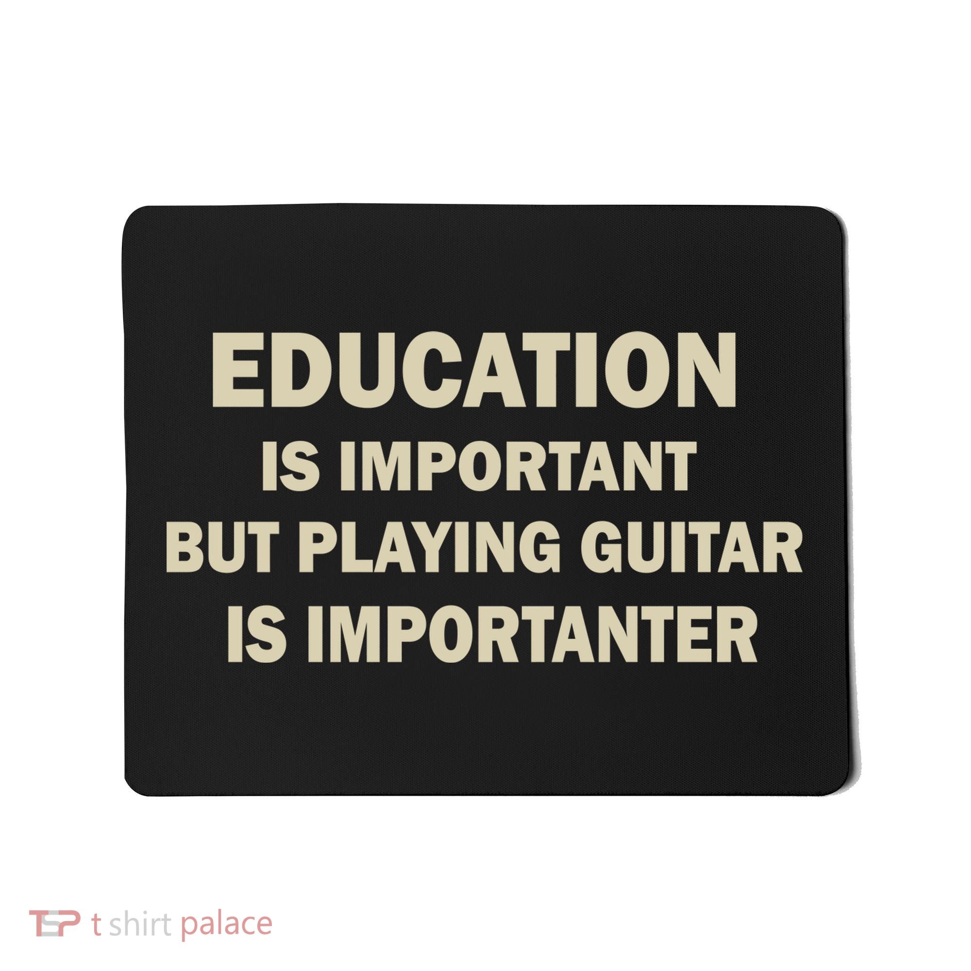 Education Is Important Playing Guitar Importanter Mousepad