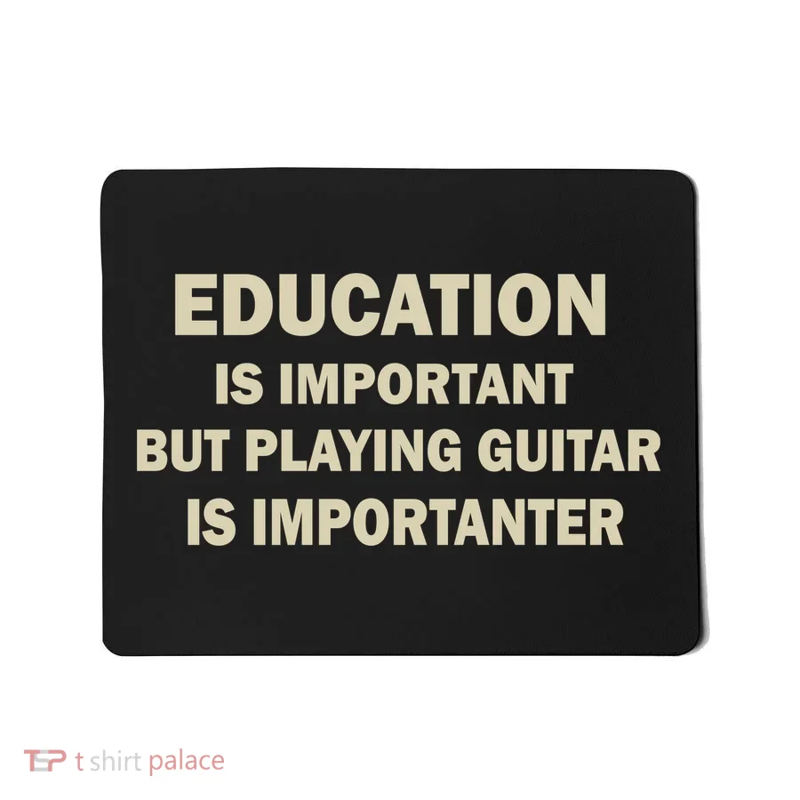 Education Is Important Playing Guitar Importanter Mousepad
