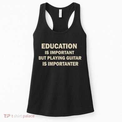 Education Is Important Playing Guitar Importanter Women's Tank Top
