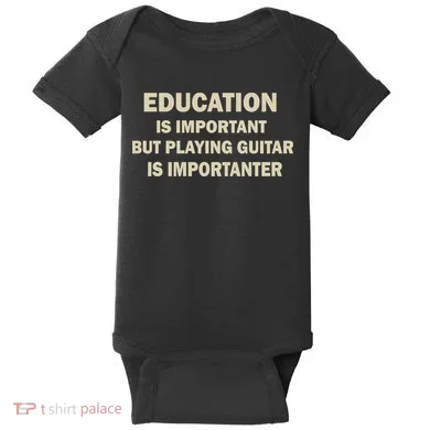 Education Is Important Playing Guitar Importanter Baby Bodysuit