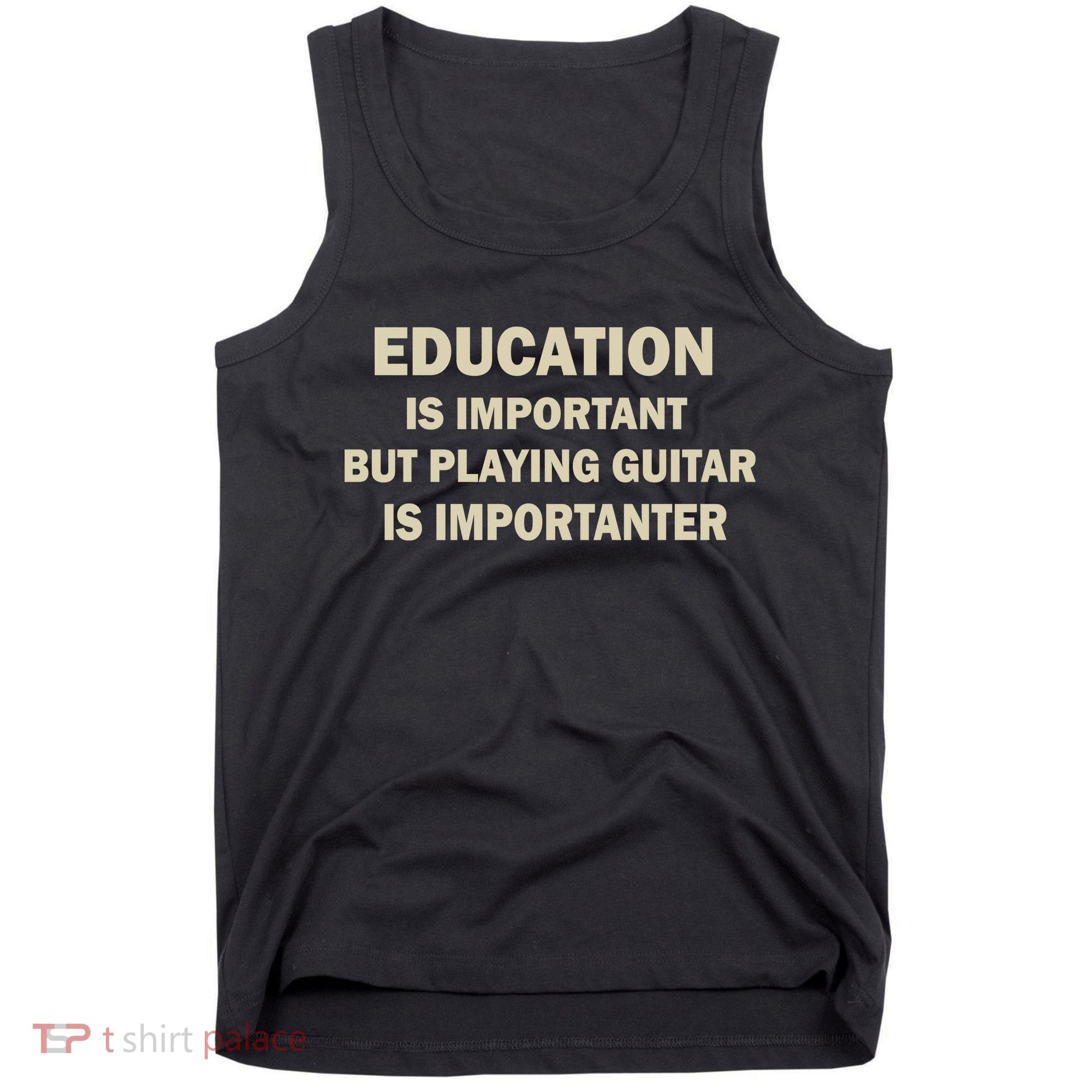 Education Is Important Playing Guitar Importanter Tank Top
