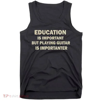 Education Is Important Playing Guitar Importanter Tank Top