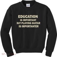 Education Is Important Playing Guitar Importanter Kids Sweatshirt thumb 0