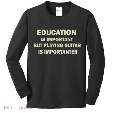 Education Is Important Playing Guitar Importanter Kids Long Sleeve Shirt