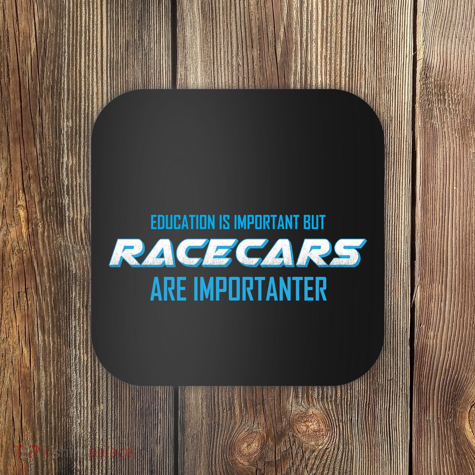 Education Is Important Race Cars Are Importanter  Coaster