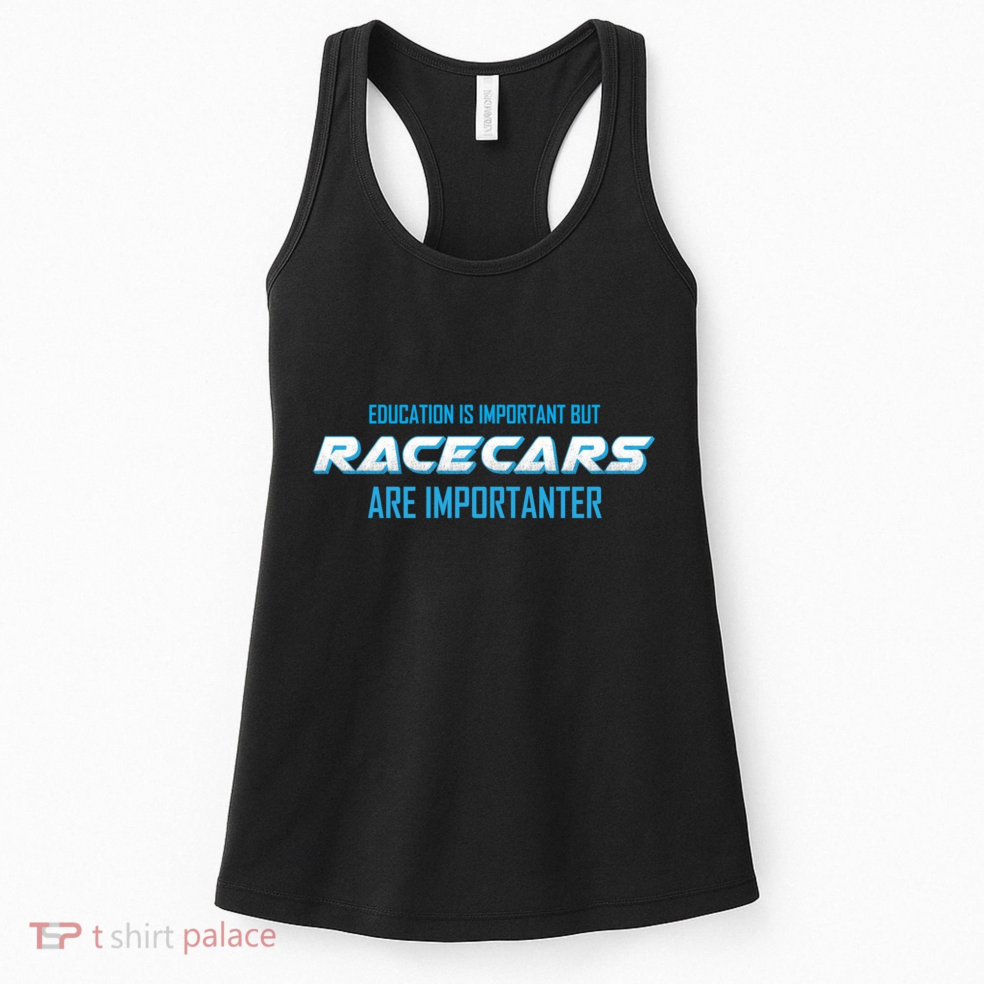Education Is Important Race Cars Are Importanter  Women's Tank Top