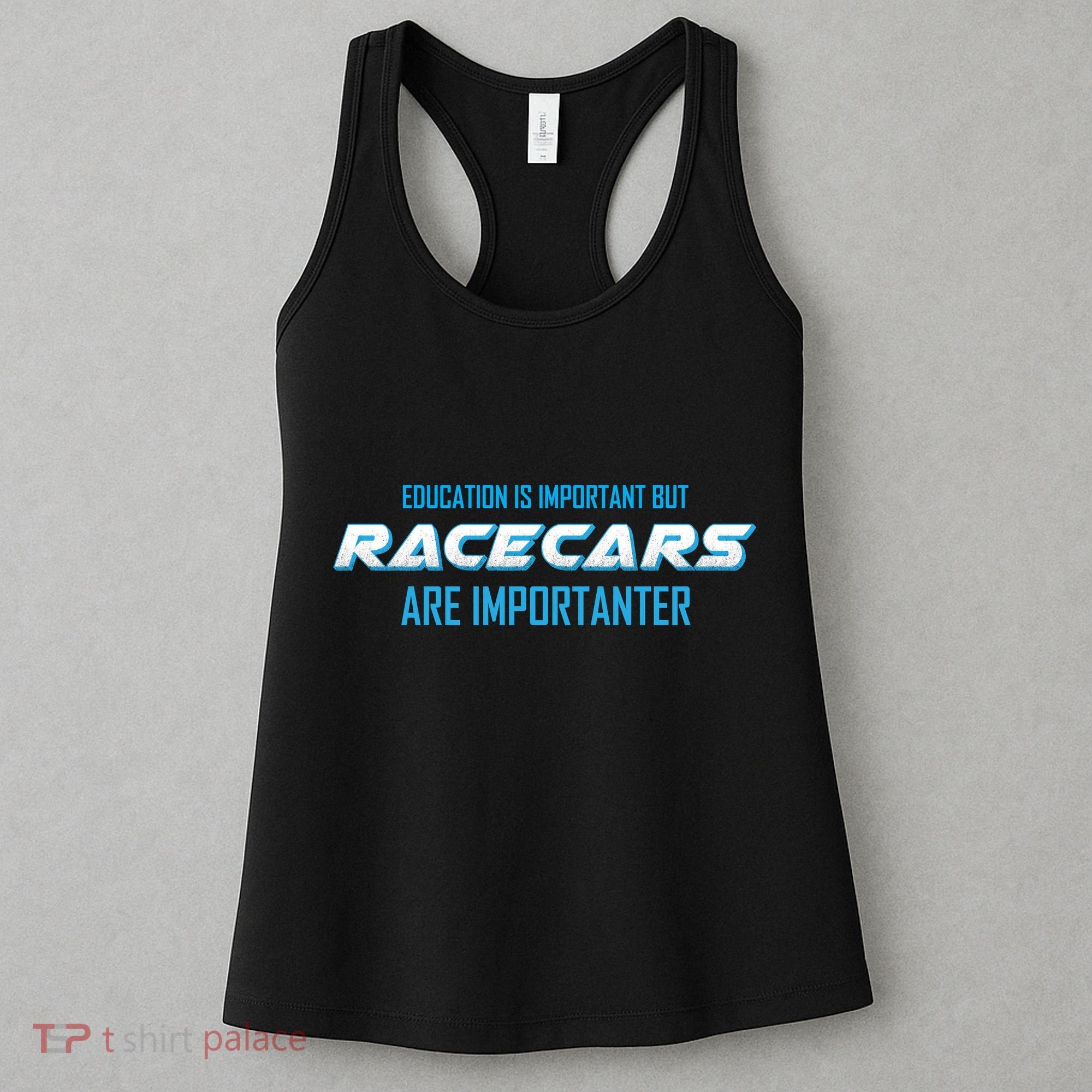 Education Is Important Race Cars Are Importanter  Women's Tank Top
