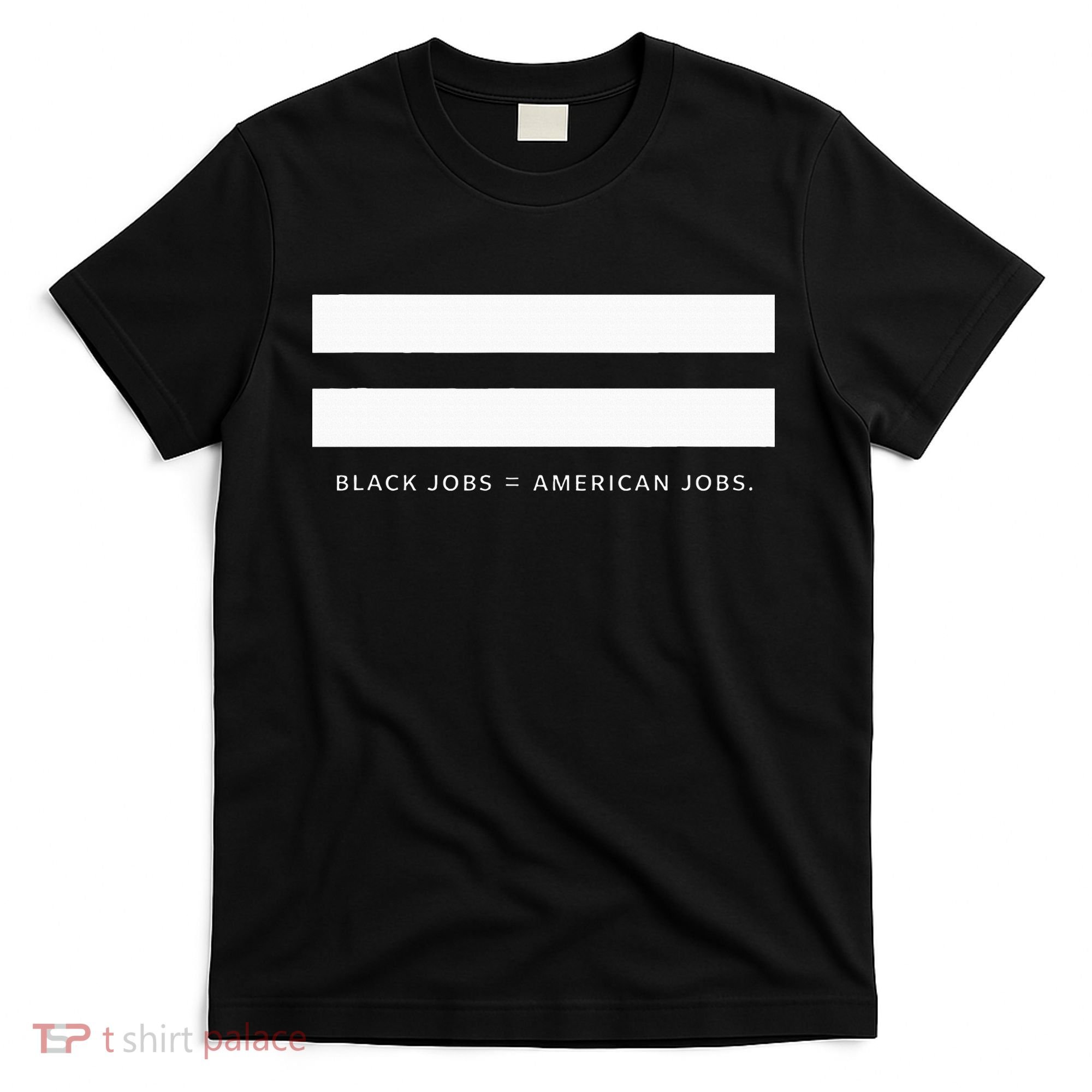 Employment Equality Black Jobs Equals American Jobs T-Shirt