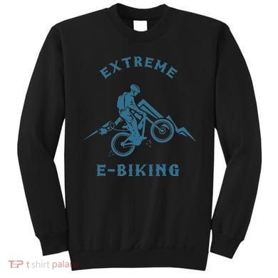 Extreme E Biking E Bike Ebike Bike Electric Bicycle Gift Sweatshirt