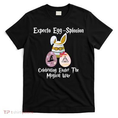 Expecto Eggsplosion Celebrating Easter The Magical Way Potter Easter T-Shirt