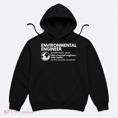 Environmental Engineer Definition Funny Engineering Hoodie