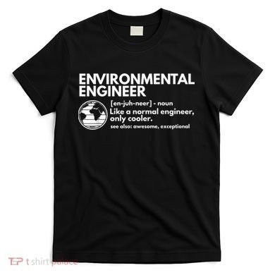Environmental Engineer Definition Funny Engineering T-Shirt