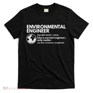 Environmental Engineer Definition Funny Engineering T-Shirt