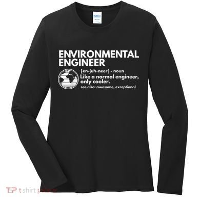 Environmental Engineer Definition Funny Engineering Women's Long Sleeve Shirt