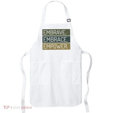 Embrave Embrace Empower Quote Apron