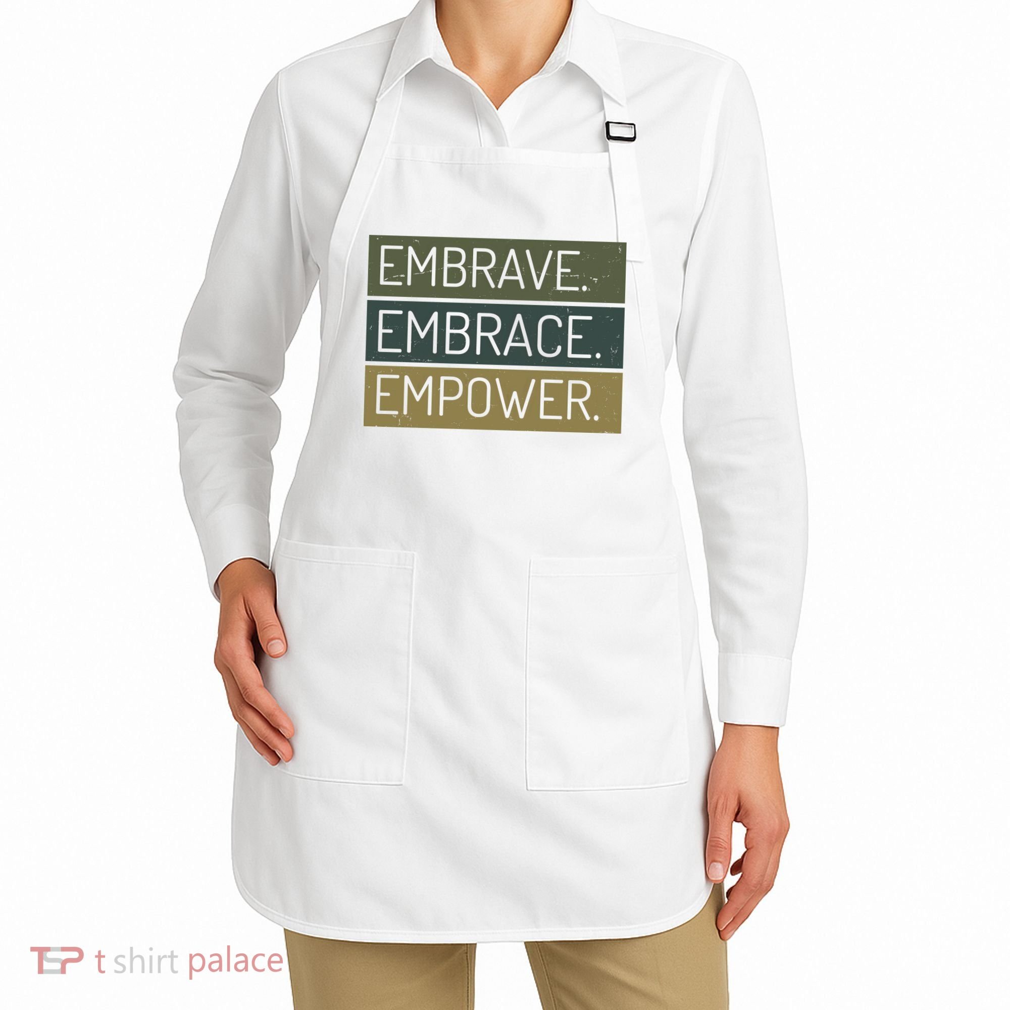 Embrave Embrace Empower Quote Apron