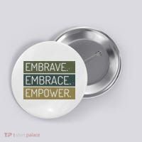 Embrave Embrace Empower Quote Button thumb 0