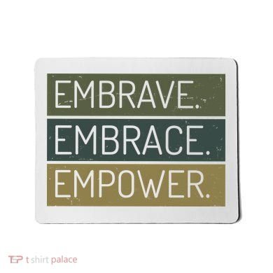 Embrave Embrace Empower Quote Mousepad