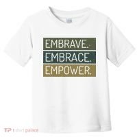 Embrave Embrace Empower Quote Toddler T-Shirt thumb 0