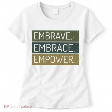 Embrave Embrace Empower Quote Women's T-Shirt