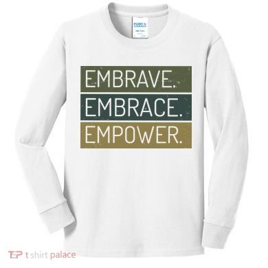 Embrave Embrace Empower Quote Kids Long Sleeve Shirt