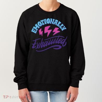 Emotionally Exhausted Women's Sweatshirt