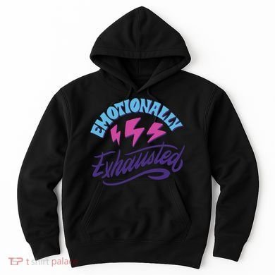 Emotionally Exhausted Hoodie