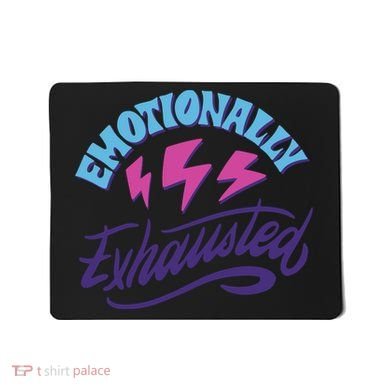 Emotionally Exhausted Mousepad