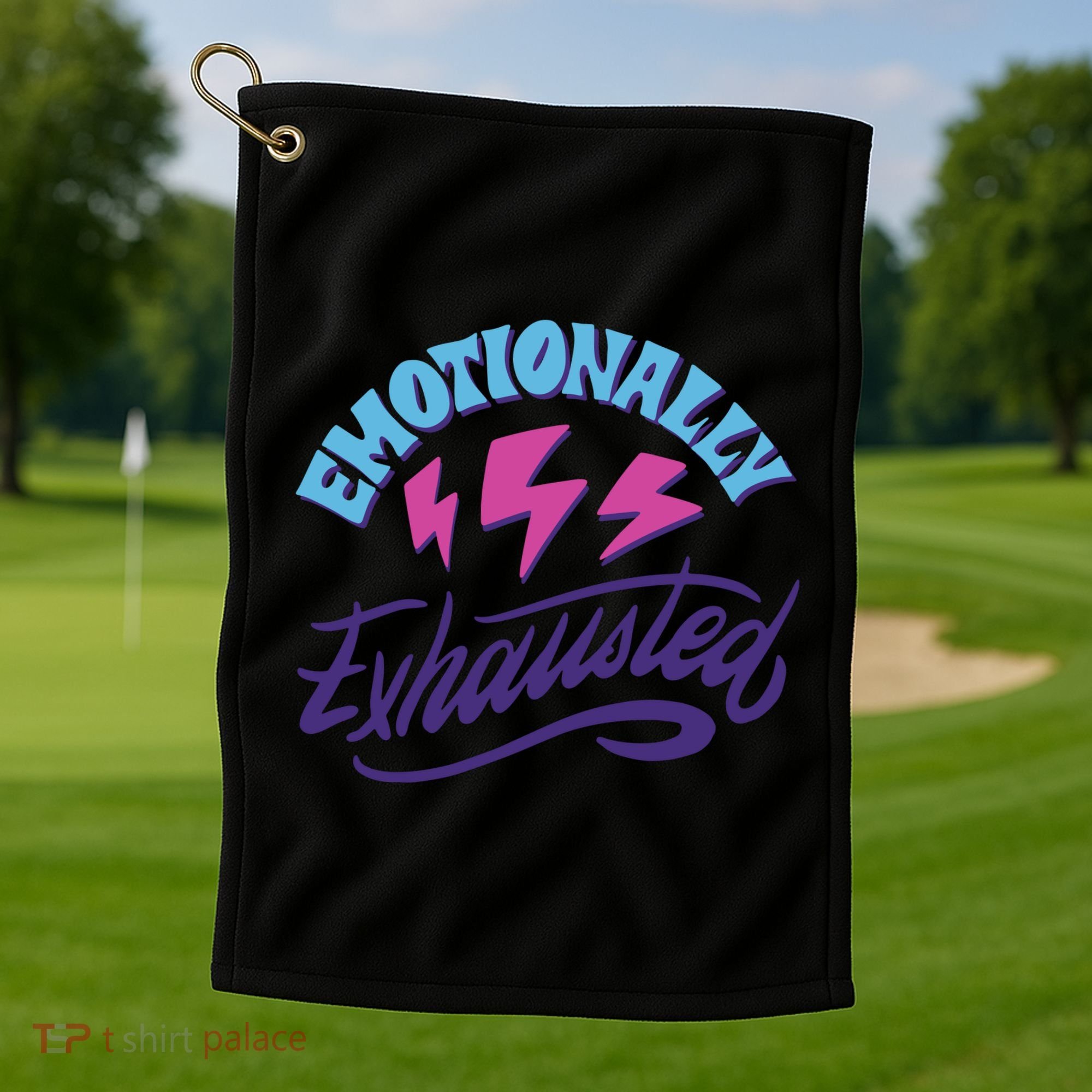 Emotionally Exhausted Golf Towel