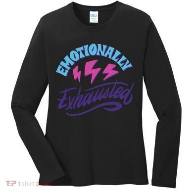 Emotionally Exhausted Women's Long Sleeve Shirt